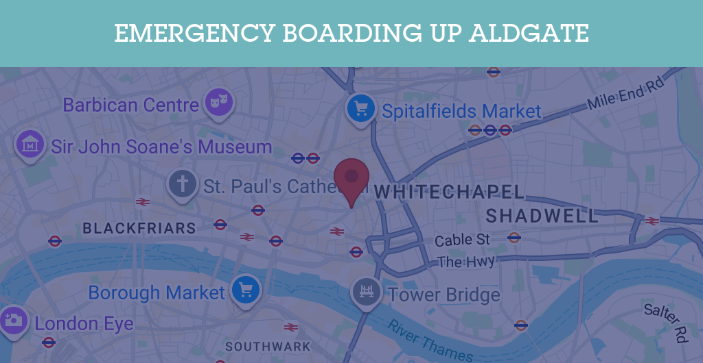 Emergency Boarding Up Services in Aldgate - E1