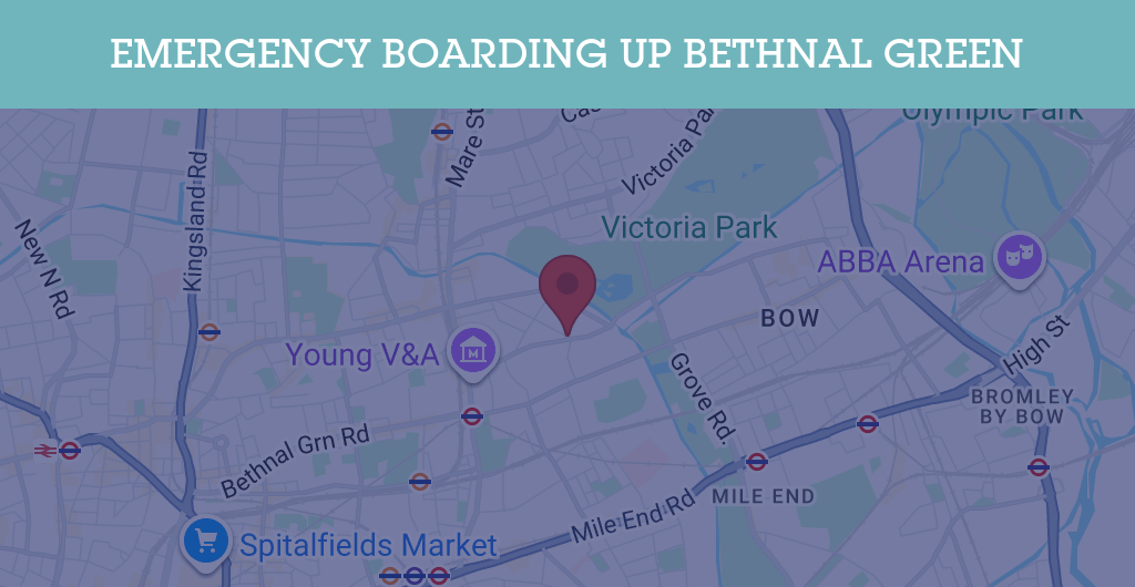 Emergency Boarding Up Services in Bethnal Green - E2