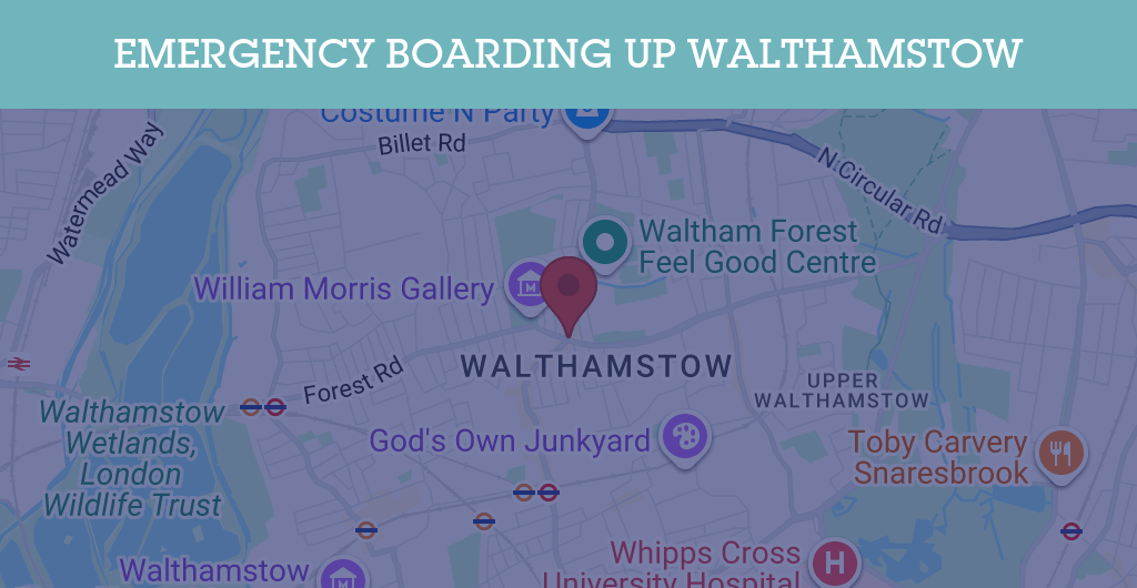 Emergency Boarding Up Services in Walthamstow - E17